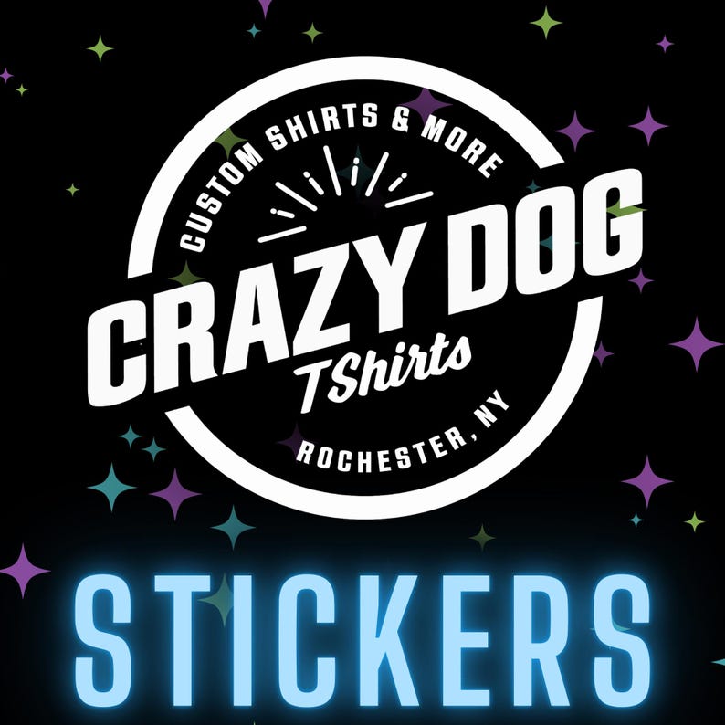 The image is a promotional graphic for Crazy Dog Stickers, featuring a circular logo with the text "Crazy Dog Stickers" and the location "Rochester, NY".
