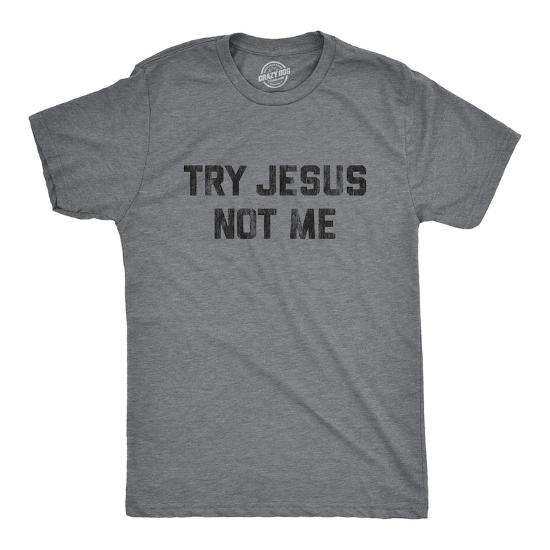 Try Jesus Not Me Shirt, Funny Religious Tee image 1