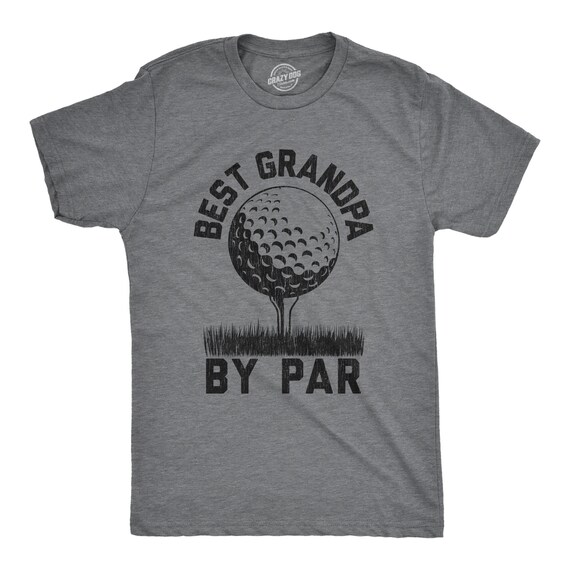 Download Best Grandpa By Par Grandpa Golf Shirts Dad Gift Ideas Best Dad Ever Shirt Fathers Day Gift Funny Shirt For Dads Golfing Grandpa By Crazydog T Shirts Catch My Party