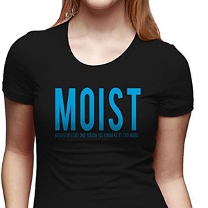 MOIST Shirt, Funny Womens Shirt, Funny Sarcastic Shirt, Funny Saying ...