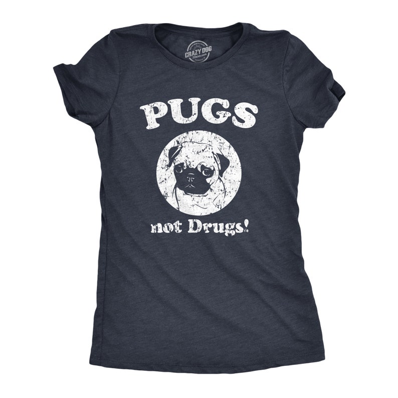 May include: A navy blue t-shirt with a white distressed graphic of a pug dog in a circle with the text "PUGS not Drugs!"