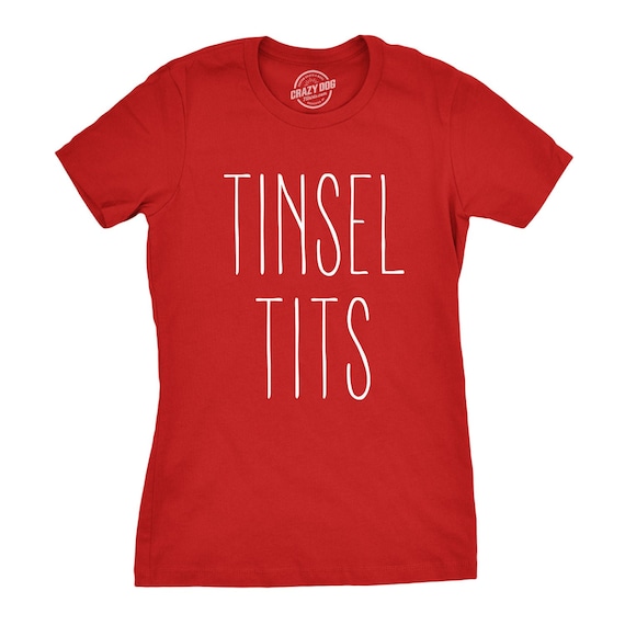 Funny Rude Christmas Shirts, Tinsel Shirt For Women, Tinsel Tits Shirt, Offensive Rude Festive
