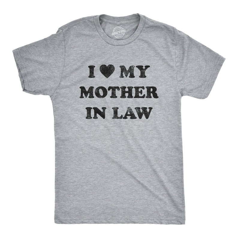 Unisex Shirt, Funny Mother In Law Shirt, Funny Mens Shirt, Funny Son In Law Gifts, I Heart My Mother In Law, Funny Unisex Shirts image 1