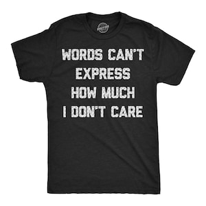 Funny Mens Shirt, Sarcastic Shirt For Men, Novelty Shirts, Offensive Shirt, Words Can&#39;t Express How Much I Dont Care, Middle Fingers Shirt