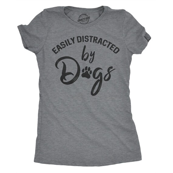 Easily Distracted By Dogs, Womens Dog Shirt, Cute Dog Paw Shirt, Dog Owners Gifts, Funny Dog Shirt, Dog Shirt for Women, Cute Puppy Shirt Il_570xn