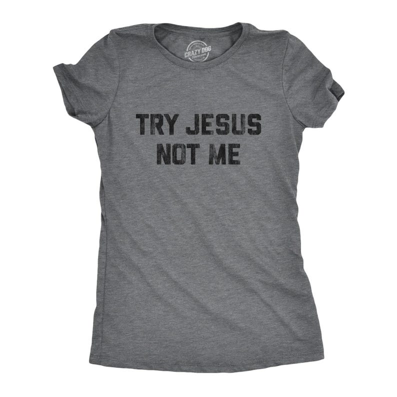 Try Jesus Not Me Shirt, Funny Religious Tee image 1