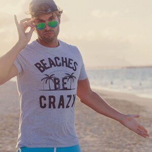 Beaches Be Crazy Shirt, Sarcastic Beach Vacation Tee