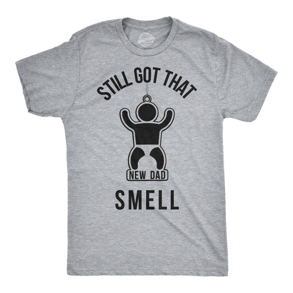 New Dad Shirt, New Dad Birthday Gifts, Dad Funny Shirt, Funny Shirts for Men, Fathers Day Gift, Gift for Dad, Still Got That New Dad Smell Il_570xn