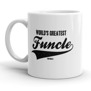 Uncle Mug, Humorous Uncle Mugs, Uncle Coffee Cup, Worlds Greatest Funcle Fun Uncle, Fathers Day Gifts Fun Uncle Mugs, Funny Uncle Gifts