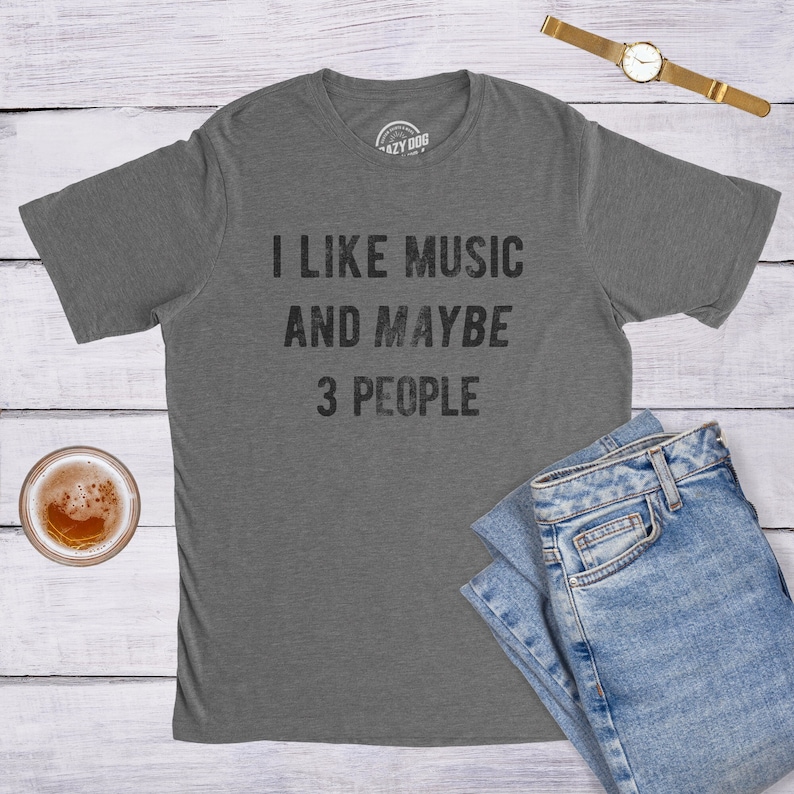 Sarcastic Music Shirt, Music Lovers Gifts, Funny Music Tee, I Like Music And Maybe 3 People, Music Lover Shirt, Only Like Music, Hate People image 1