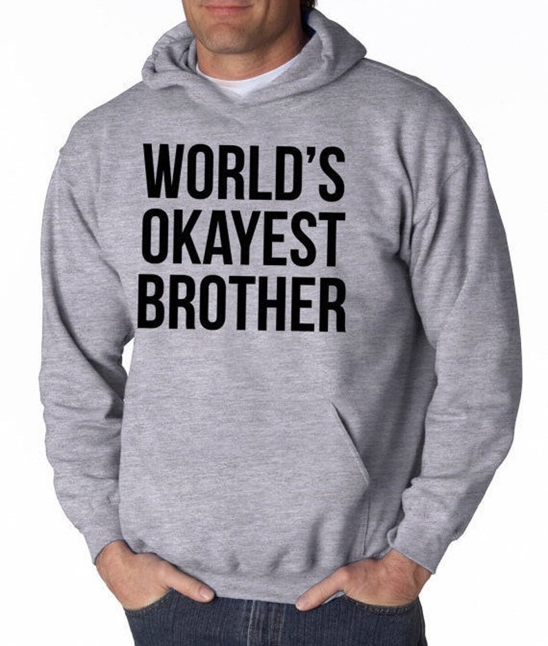 Worlds Okayest Brother HOODIE Big Brother MENS Sweatshirt - Etsy