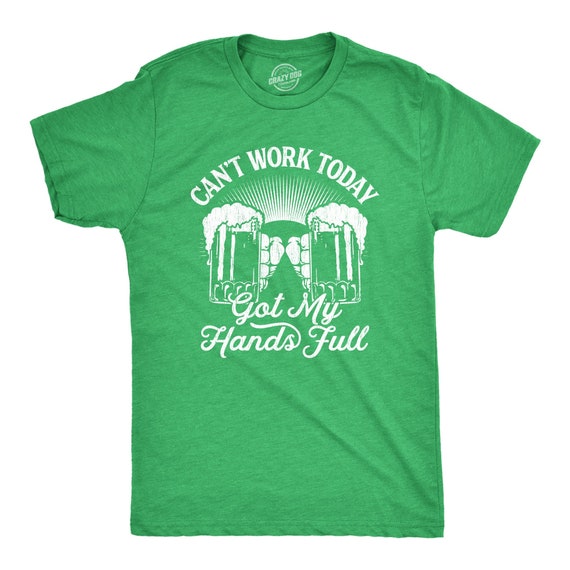Cant Work Today, Hands Full, St Patricks Shirt, Shamrock Shirt, Beer Mug Shirt, Clover Shirt, Funny Shirts, Drinking Shirt, Offensive Shirts Il_570xn