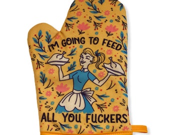Feed You Fuckers Oven Mitt, Housewarming Gift, Pot Holder, Christmas Gift, Hostess Gift, Funny Oven Mitts, Vintage Lady, Rude Aprons