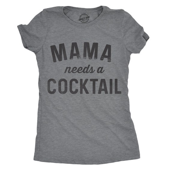 Mama Needs a Cocktail, Party Shirt Women, Gift For New Mom, Mothers Day Gift, Funny Shirt For Moms, Mom Shirt Funny, Mothers Day Shirt Il_570xn