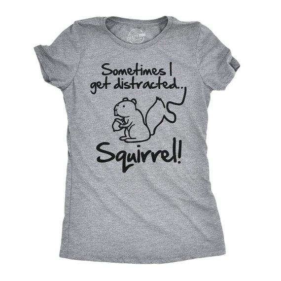 Sometimes I Get Distracted Squirrel Adhd Men Women T Shirt Sometimes I Get Distracted Squirrel Adhd Men Women T Shirt