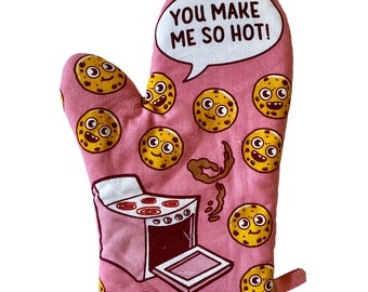 You Make Me So Hot Oven Mitt, Housewarming Gift, Pot Holder, Christmas Gift, Hostess Gift, Funny Oven Mitts, Baking Oven Mitts, Cookies