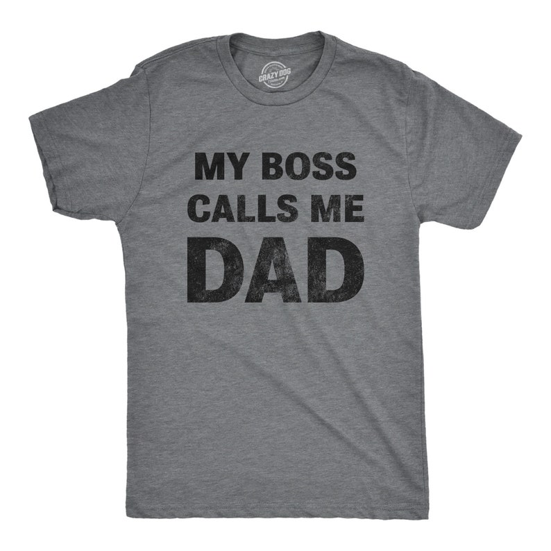 My boss calls me dad shirt Clearance