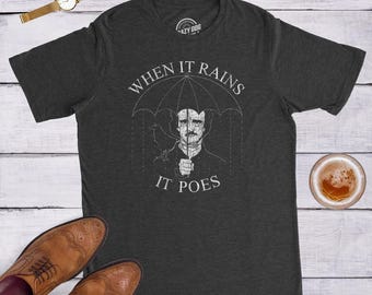 When It Rains It Poes T-Shirt: Funny Edgar Allan Poe Reader Gift