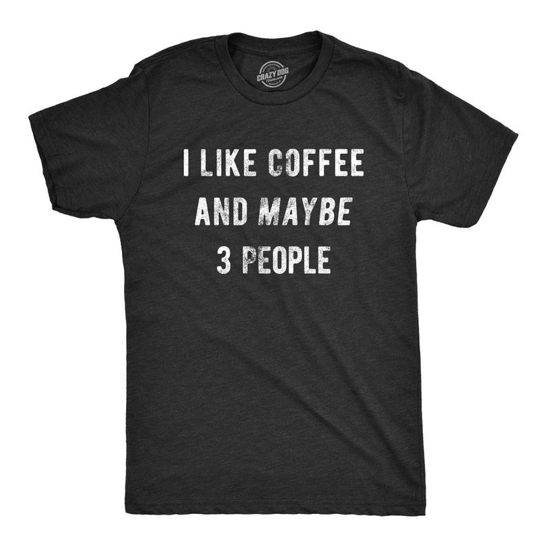 Sarcastic Coffee T-Shirt, Caffeine Addict Tee, Funny Gift Heather Black
