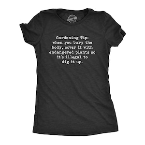 Funny True Crime T-Shirt, Endangered Plants Gardening Tip image 1
