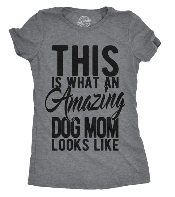 Best Dog Mom Ever, Funny Dog Shirt, Dog Mom Shirt, Womens Dog T shirt, Shirt for Dog Lover, This Is What An Amazing Dog Mom Looks Like Shirt Il_570xn