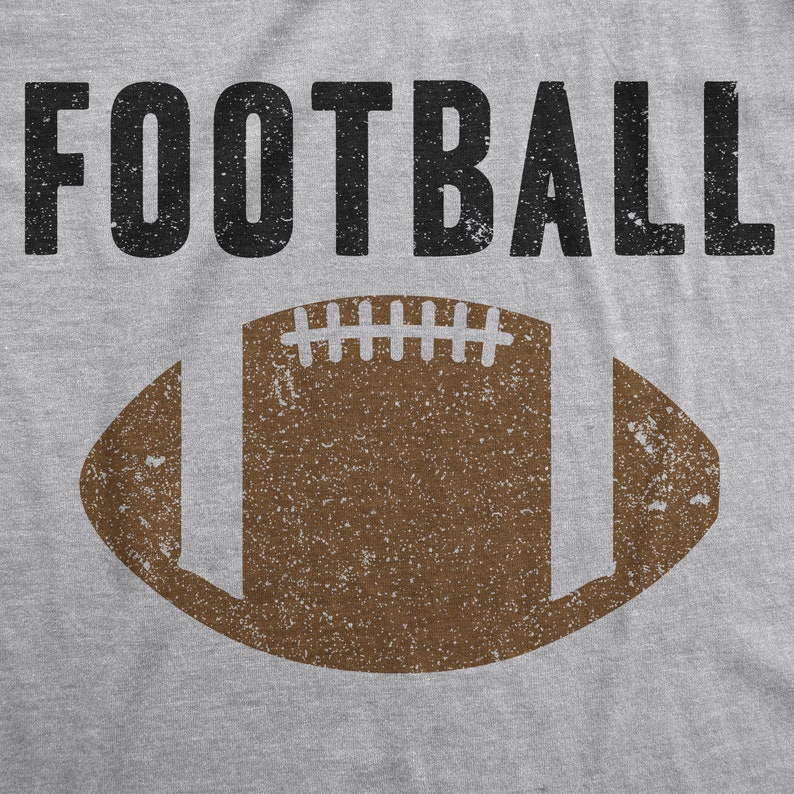 May include: A gray t-shirt with the word "FOOTBALL" printed in black and a brown distressed football graphic.