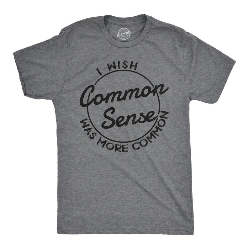Funny Sarcastic T-Shirt: I Wish Common Sense Was More Common image 2