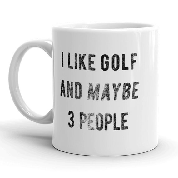 Offensive Golf Mug, Humorous Golf Mugs, Rude Golf Coffee Cup, I Like Golf And Maybe 3 People, Funny Golf Work Mugs, Fathers Day Gifts Il_570xn