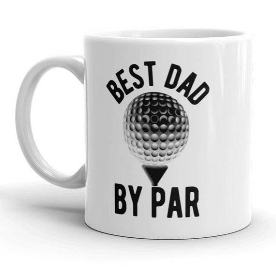 Fathers Day Mug Funny Dad Golf Coffee Cup Golfers Mugs With Sayings Funny Work Mug Coffee Mug For Dad Best Dad By Par Golf Ball Mug By Crazydog T Shirts Catch My