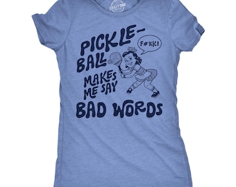 Funny Pickleball T-Shirt: Makes Me Say Bad Words - Sports Gift