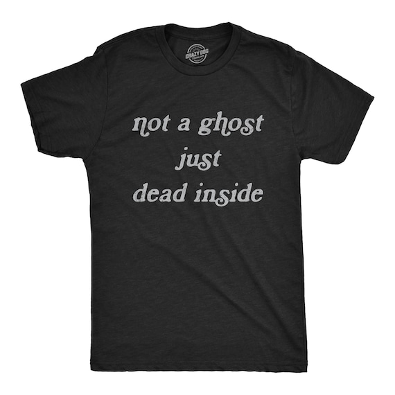 Ghost Shirt, Not A Ghost, Just Dead Inside, Funny Halloween Shirt, Halloween Costume, Funny Ghost Shirts, I Hate People, Ghoul Shirts Il_570xn