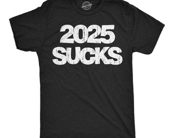 2025 Sucks T-Shirt: Sarcastic Humor, Funny Menswear