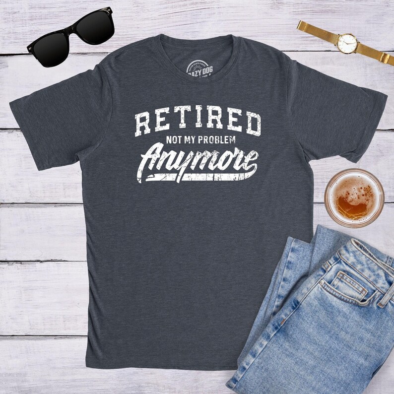 Grappig T-shirt voor gepensioneerde opa's: 'Niet meer mijn probleem' afbeelding 2