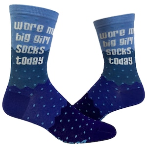 Wore My Big Girl Socks Today Socks, Work Socks, Rude Gift, Funny Socks, Fancy Socks, Cute Socks, Gift for Her, Compression Socks
