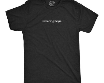 Swearing Helps T-Shirt, Funny Sarcastic Unisex Tee