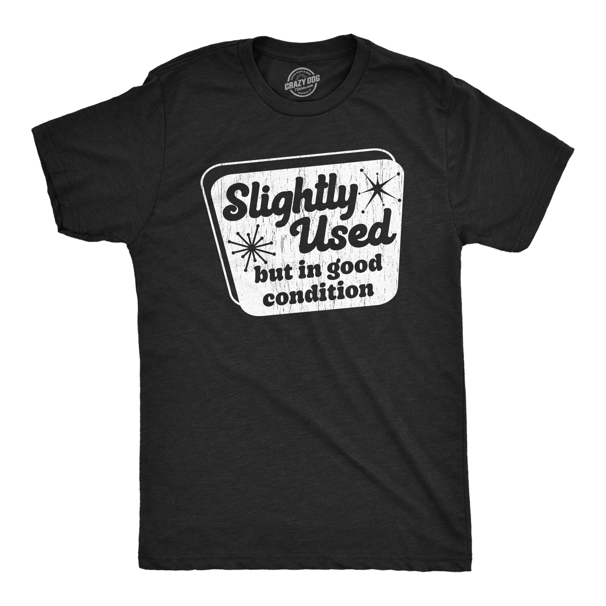 Slightly Used but in Good Condition T-shirt: Funny Sarcastic Tee 