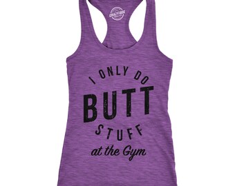 I Only Do Butt Stuff At The Gym Tank Top funny saying sarcastic workout novelty humor Funny Tank Tops for Men Cool Tank Top Funny Gym Shirt