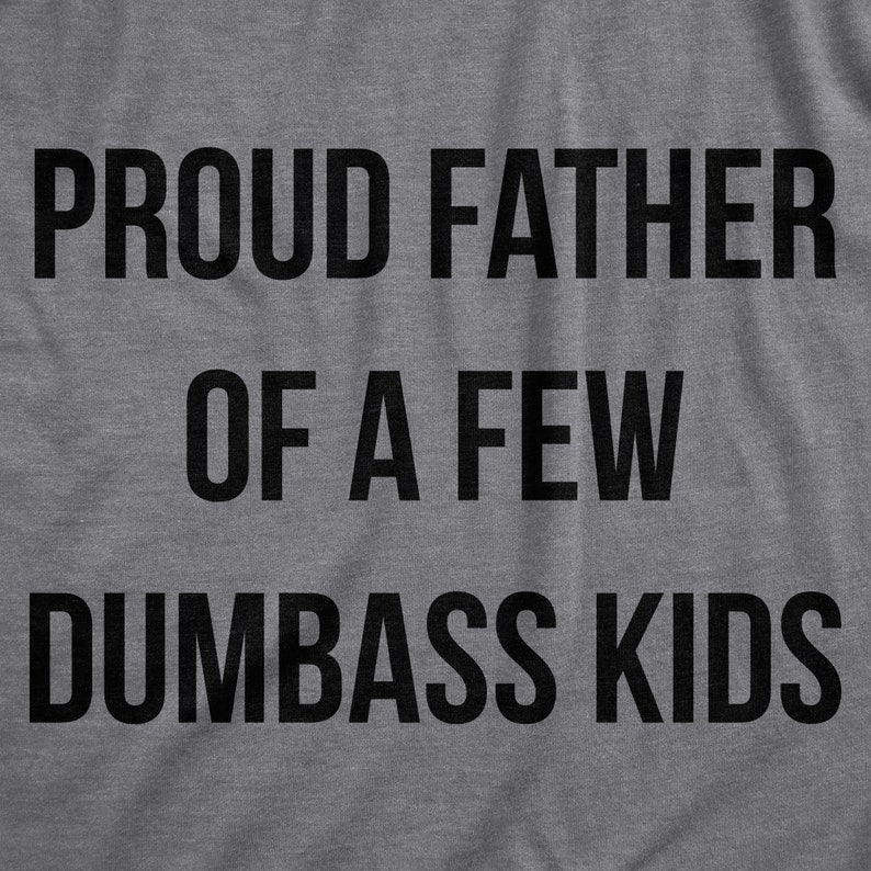 Proud Father Of A Few Dumbass Kids, Workout Shirt, Mens Funny Shirt, Funny Gym Shirt, Dad Shirts, Fathers Day Gift, Funny Shirts For Dad image 2