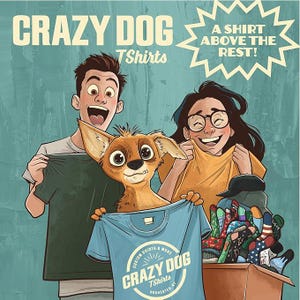 May include: Illustration featuring the text "CRAZY DOG TShirts" and "A SHIRT ABOVE THE REST!". A cartoon dog holds a blue t-shirt. Two people hold up t-shirts. A box of socks is in the background. The image has a teal background.