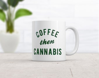 Funny 420 Mug, Coffee Before Cannabis, Humorous Mugs, Coffee Mugs, Pot Mugs, Funny Coffee Mugs, Weed Mugs, Marijuana Mugs, Pot Smoker Gift
