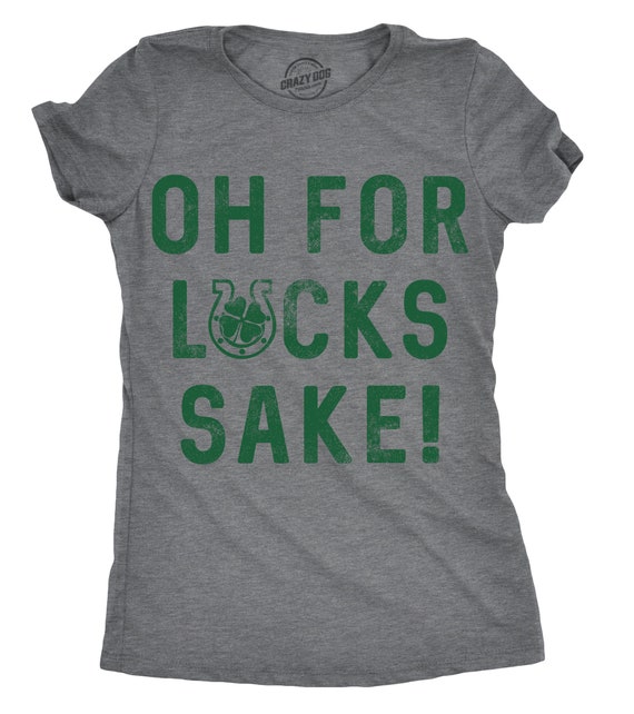 Clover Shirt, Lucky Irish Shirt, Ireland Drinking T Shirt, Ireland Top Women, Womens Irish Top, Oh for Lucks Sake T shirt Il_570xn