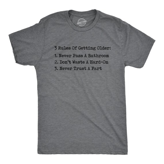 Three Rules Of Getting Older, Don't Get Older, Funny Gifts For Him, Mens Birthday Gifts, Retirement Gifts, Funny Shirts, Never Trust A Fart Il_570xn