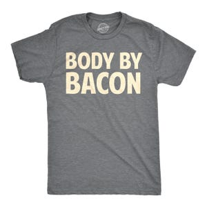 Body By Bacon Shirt, Funny Breakfast Tee Gray
