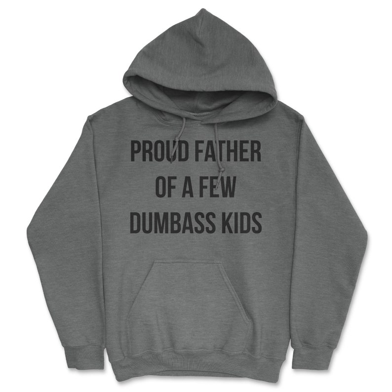 Proud Father Of A Few Dumbass Kids, Workout Shirt, Mens Funny Shirt, Funny Gym Shirt, Dad Shirts, Fathers Day Gift, Funny Shirts For Dad Hoodie