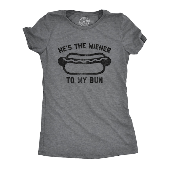 He's The Wiener To My Bun, Funny Wiener Tshirts, Valentines Day Shirt, Girlfriend Shirt, Wife Shirt, Hot Dog Shirts, Funny Shirts, Foodie Il_570xn