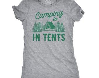 Funny Camping T-Shirt Women, Camping is in Tents