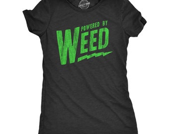 Powered By Weed, Dope Smoking Tee, Ganja Shirts, Funny Pot Women Tshirts, Cannabis Tshirts Woman, Marijuana Smokers Shirts, 420 Shirts