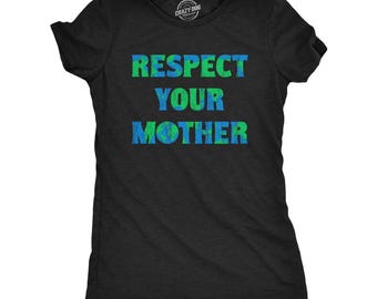Respect Your Mother Earth Shirt, Earth Day Activist Tee