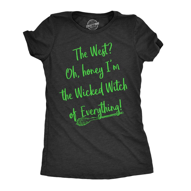 Wicked Witch Shirt, Wicked Witch of Everything, Occult Shirts, Halloween Witch T Shirt, Womens Funny T shirt, Green Witch Shirt image 1