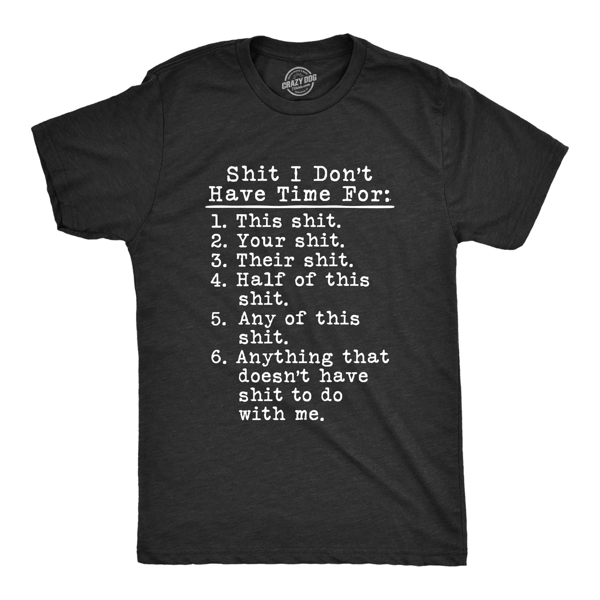 Shit I Don't Have Time For List T-Shirt Shit I Don't Have Time For List T-Shirt